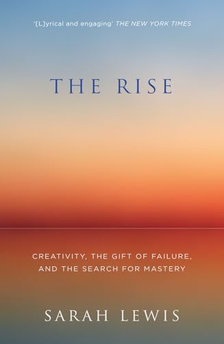 THE RISE: Creativity, the Gift of Failure, and the Search for Mastery von William Collins